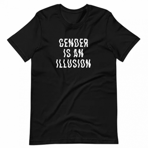 Gender Is An Illusion T-Shirt
